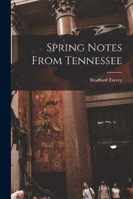 Spring Notes From Tennessee - Torrey, Bradford