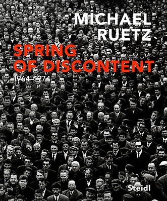 Spring of Discontent: 1964-1974 - Ruetz, Michael (Photographer), and Sachsse, Rolf (Text by)