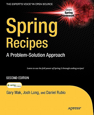 Spring Recipes: A Problem-Solution Approach - Mak, Gary, and Rubio, Daniel, and Long, Josh