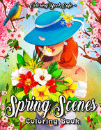 Spring Scenes: An Adult Coloring Book Featuring Beautiful Spring Scenes, Cute Animals and Relaxing Country Landscapes