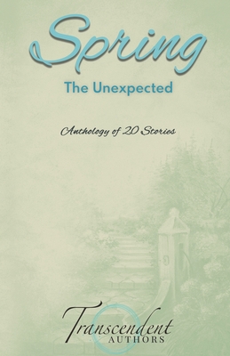 Spring: The Unexpected - Osborne, Kathleen, and Bee, Aletta, and Lipster, Ana