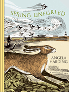 Spring Unfurled: part of a beautiful new series from beloved illustrator and print-maker Angela Harding