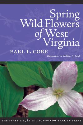 Spring Wildflowers of West Virginia - Core, Earl L