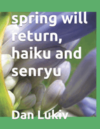 spring will return, haiku and senryu