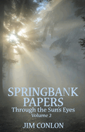 Springbank Papers Volume 2: Through the Sun's Eyes