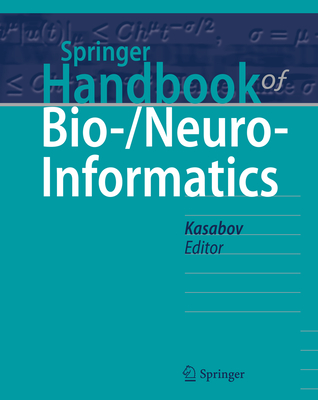 Springer Handbook of Bio-/Neuro-Informatics - Kasabov, Nikola (Editor)