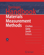 Springer Handbook of Materials Measurement Methods - Czichos, Horst (Editor), and Saito, Tetsuya (Editor), and Smith, Leslie, Professor, PhD (Editor)