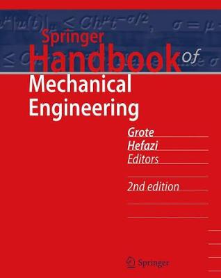 Springer Handbook of Mechanical Engineering - Grote, Karl-Heinrich (Editor), and Antonsson, Erik K (Editor)