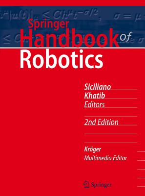 Springer Handbook of Robotics - Siciliano, Bruno (Editor), and Khatib, Oussama (Editor)