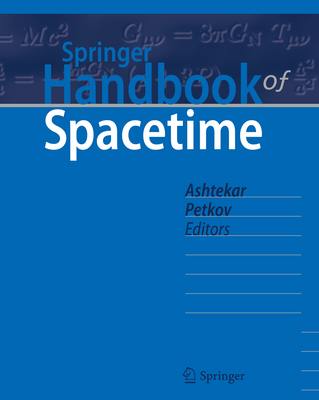 Springer Handbook of Spacetime - Ashtekar, Abhay (Editor), and Petkov, Vesselin (Editor)