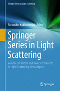 Springer Series in Light Scattering: Volume 10: Direct and Inverse Problems of Light Scattering Media Optics