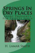 Springs in Dry Places: Short Thoughts for Thirsty Souls