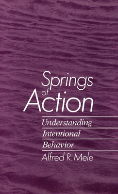 Springs of Action - Mele, Alfred R