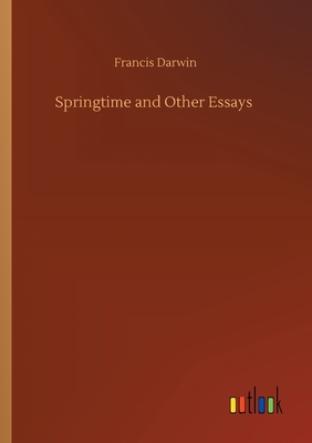Springtime and Other Essays - Darwin, Francis