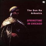 Springtime in Chicago - The Sun Ra/Arkestra