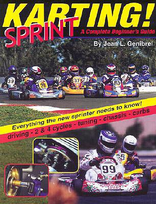 Sprint Karting: A Complete Beginner's Guide - Genibrel, Jean L, and Genibrel Publications