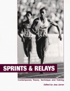 Sprints & Relays: Contemporary Theory, Technique & Training - Jarver, Jess