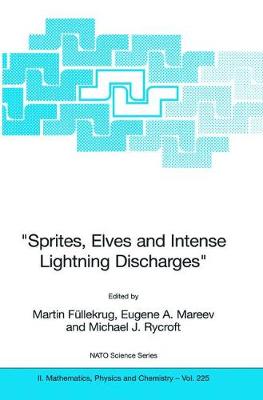 Sprites, Elves and Intense Lightning Discharges - Fllekrug, Martin (Editor), and Mareev, Eugene A (Editor), and Rycroft, Michael J (Editor)