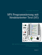 SPS Programmierung mit Strukturierter Text (ST), V3: IEC 61131-3 und bew?hrte Praktiken der ST-Programmierung