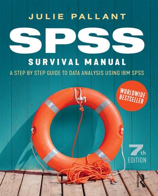 SPSS Survival Manual: A step by step guide to data analysis using IBM SPSS - Pallant, Julie