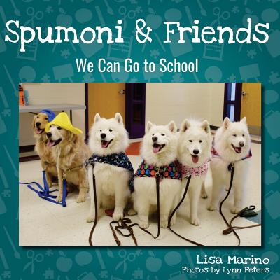 Spumoni and Friends: We Can Go to School - Peters, Lynn (Photographer), and Marino, Lisa