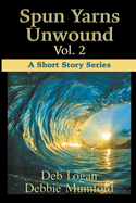 Spun Yarns Unwound Volume 2: A Short Story Series