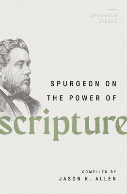Spurgeon on the Power of Scripture - Allen, Jason K (Editor)