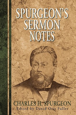 Spurgeon's Sermon Notes - Spurgeon, Charles H, and Fuller, David O (Editor)