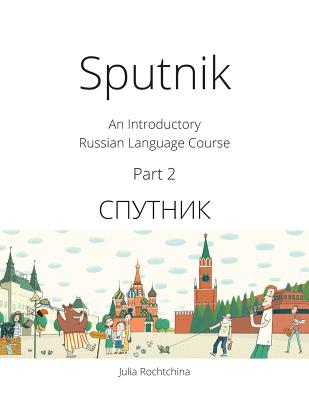 Sputnik: An Introductory Russian Language Course, Part 2 - Rochtchina, Julia