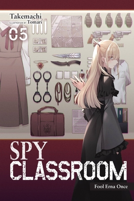 Spy Classroom, Vol. 5 (Light Novel): Fool Erna Once Volume 5 - Takemachi, and Thrasher, Nathaniel Hiroshi (Translated by), and Tomari