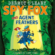 Spy Fox and Agent Feathers: A laugh-out-loud action-adventure story