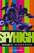 Spy High 1: The Serpent Scenario: Number 3 in series
