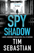Spy Shadow: A nerve-shredding espionage novel full of suspense