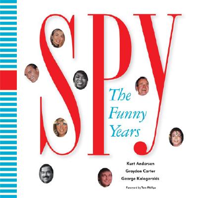 Spy: The Funny Years - Carter, Graydon, and Kalogerakis, George, and Andersen, Kurt
