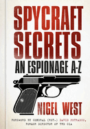 Spycraft Secrets: An Espionage A-Z