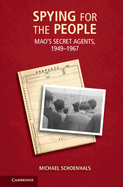 Spying for the People: Mao's Secret Agents, 1949-1967