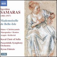 Spyridon Samaras: Mademoiselle de Belle-Isle - Angelo Simos (tenor); Marina Krilovici (soprano); Martha Arapis (soprano); Pantelis Kontos (baritone);...
