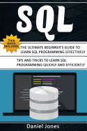 SQL: 2 Books in 1- The Ultimate Beginner's Guide to Learn SQL Programming Effectively & Tips and Tricks to Learn SQL Programming(sql Development, SQL Programming, Learn SQL Fast, Programming)