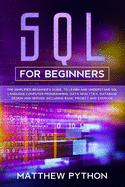 SQL for beginners: The simplified beginner's guide, to learn and understand SQL language computer programming, data analytics, database design and server. Including basic project and exercise.