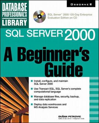 SQL Server 2000: A Beginner's Guide (Book/CD-ROM) - Petkovic, Dusan, and Petrovic, Dusan, and Petkovic Dusan