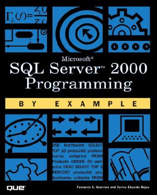SQL Server 2000 Programming by Example - Rojas, Carlos, and Guerrero, Fernando