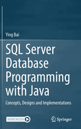 SQL Server Database Programming with Java: Concepts, Designs and Implementations