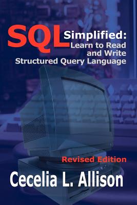 SQL Simplified: Learn to Read and Write Structured Query Language - Allison, Cecelia L
