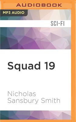 Squad 19: A Short Story from the Tisaian Chronicles - Smith, Nicholas Sansbury, and Fouhey, James (Read by)