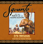 Squanto and the Miracle of Thanksgiving: A Harvest Story from Colonial America of How One Native American's Friendship Saved the Pilgrims