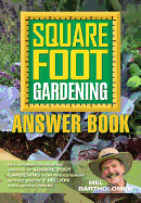 Square Foot Gardening Answer Book: New Information from the Creator of Square Foot Gardening - The Revolutionary Method