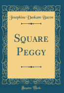 Square Peggy (Classic Reprint)