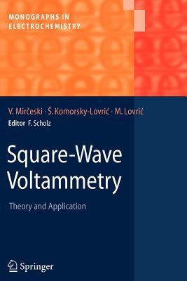 Square-Wave Voltammetry: Theory and Application - Mirceski, Valentin, and Komorsky-Lovric, Sebojka, and Lovric, Milivoj
