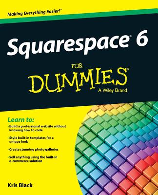 Squarespace 6 for Dummies - Black, Kris