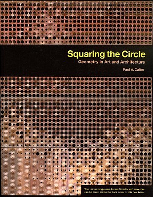 Squaring the Circle: Geometry in Art and Architecture - Calter, Paul A